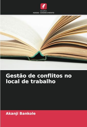 Gestão de conflitos no local de trabalho von Edições Nosso Conhecimento