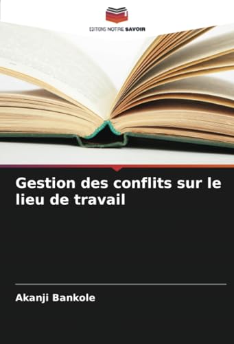 Gestion des conflits sur le lieu de travail von Editions Notre Savoir