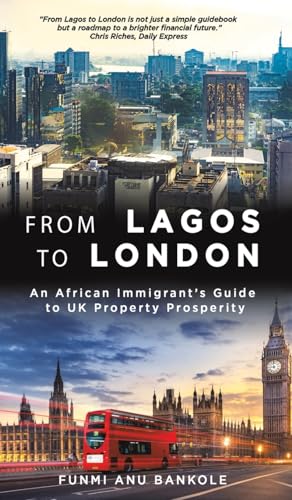 From Lagos to London: An African Immigrant's Guide to UK Property Prosperity
