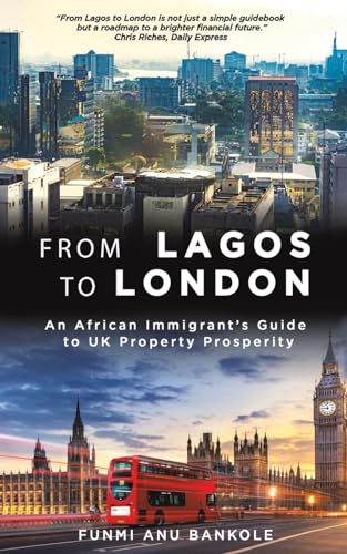 From Lagos to London: An African Immigrant's Guide to UK Property Prosperity von Austin Macauley Publishers