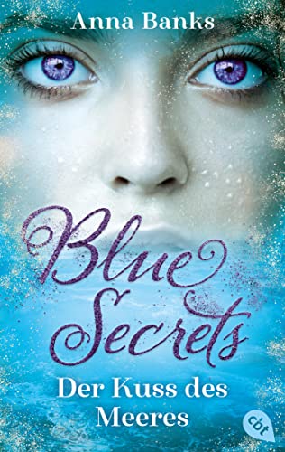 Blue Secrets – Der Kuss des Meeres: Start der betörenden New-York-Times-Bestseller-Romantasyreihe (Die Blue-Secrets-Trilogie, Band 1) von cbt