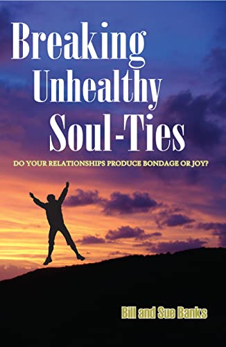 Breaking Unhealthy Soul Ties: Do Your Relationships Produce Bondage or Joy? von Impact Christian Books