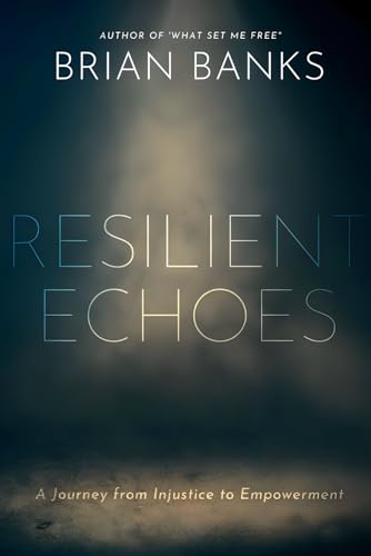 Resilient Echoes: A Journey from Injustice to Empowerment (Echoes of Resilience, Band 1)