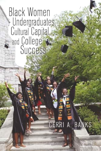 Black Women Undergraduates, Cultural Capital, and College Success (Higher Ed, Band 20)