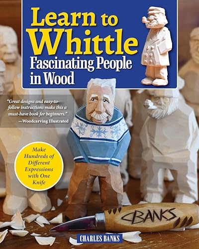 Learn to Whittle: Fascinating People in Wood; Make Hundreds of Different Expressions With One Knife von Fox Chapel Publishing