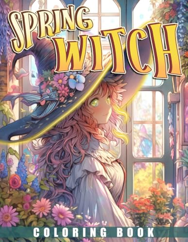 Spring Witch Coloring Book: Experience the Magic of Spring with Adorable Witch Characters, Whimsical Scenes, and Relaxing Coloring Pages Full of ... and Fun Adventures for Teens and Adults von Independently published