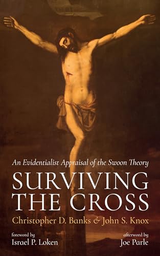 Surviving the Cross: An Evidentialist Appraisal of the Swoon Theory von Resource Publications