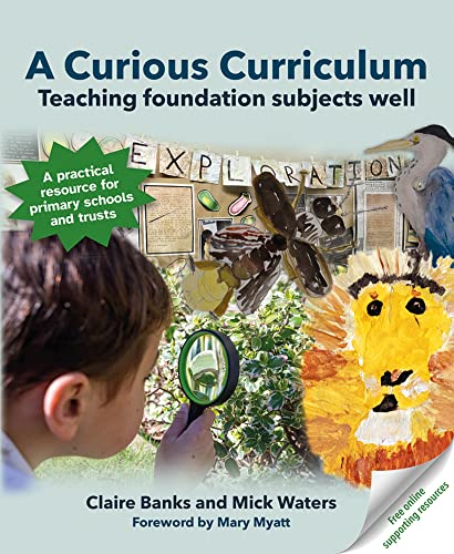 A Curious Curriculum: Teaching Foundation Subjects Well von Crown House Publishing