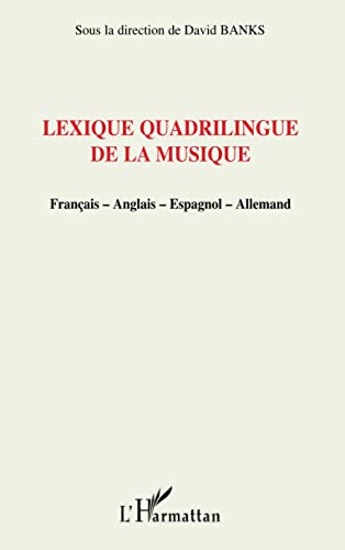 Lexique quadrilingue de la musique: Français-Anglais-Espagnol-Allemand