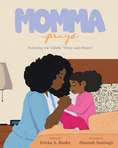 Momma Prays: Featuring the lullaby "Sleep and Dream" von Christian Faith Publishing
