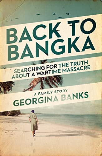 Back to Bangka: Searching for the Truth About a Wartime Massacre von Viking Australia