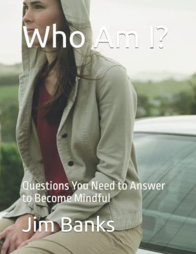 Who Am I?: Questions You Need to Answer to Become Mindful von Independently published