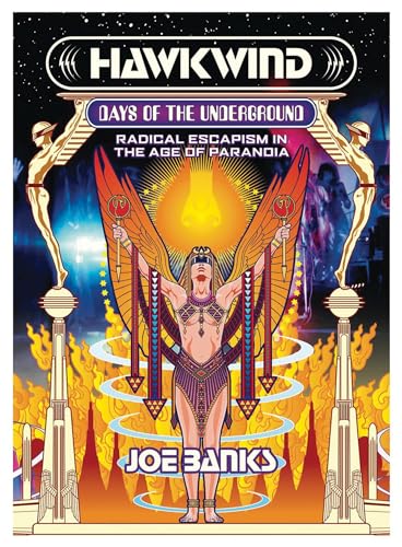 Hawkwind: Days of the Underground: Radical Escapism in the Age of Paranoia (Strange Attractor Press)