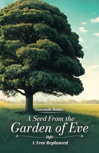 A Seed from the Garden of Eve: A Tree Replanted