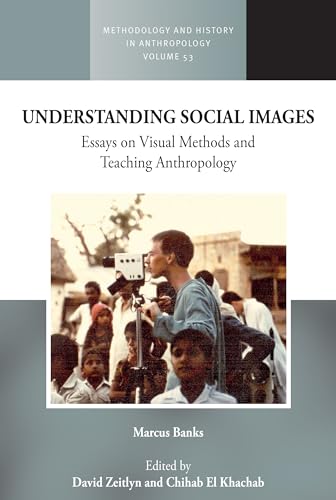 Understanding Social Images: Essays on Visual Methods and Teaching Anthropology (Methodology & History in Anthropology, 53) von Berghahn Books