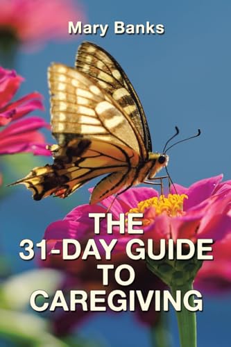 THE 31-DAY GUIDE TO CAREGIVING von Trafford Publishing