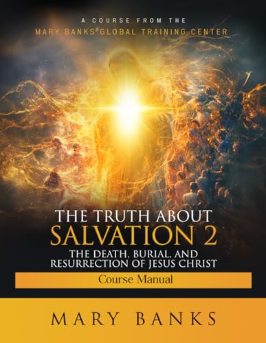 The Truth About Salvation 2: The Death, Burial, and Resurrection of Jesus Christ von Independently published