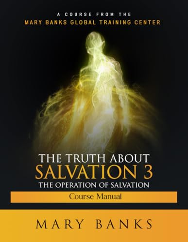 The Truth About Salvation 3: The Operation of Salvation von Independently published