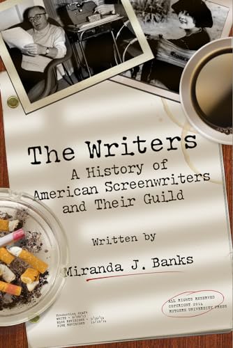 The Writers: A History of American Screenwriters and Their Guild von Rutgers University Press