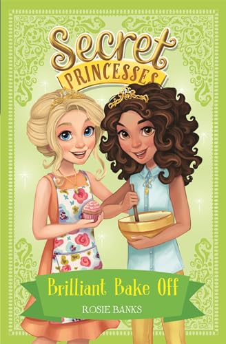 Brilliant Bake Off: Book 10 (Secret Princesses, Band 10) Brilliant Bake Off: Book 10 (Secret Princesses, Band 10) von Orchard Books