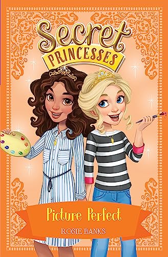 Secret Princesses: Picture Perfect: Book 12 Secret Princesses: Picture Perfect: Book 12