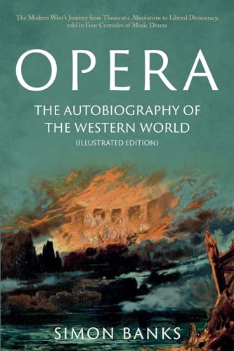 Opera: The Autobiography of the Western World (Illustrated Edition)