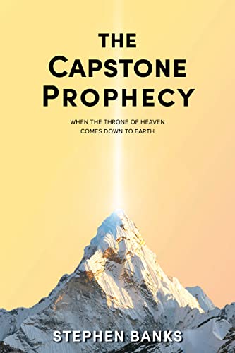 The Capstone Prophecy: When the Throne of Heaven Comes Down to Earth