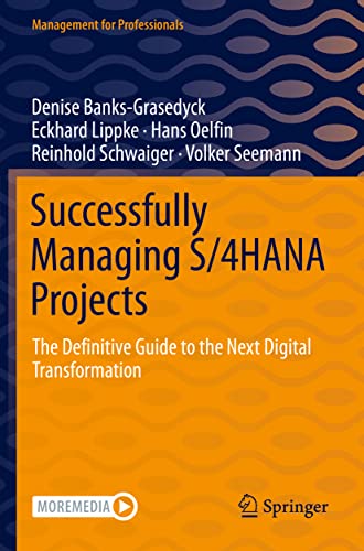 Successfully Managing S/4HANA Projects: The Definitive Guide to the Next Digital Transformation (Management for Professionals) von Springer