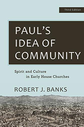 Paul’s Idea of Community: Spirit and Culture in Early House Churches