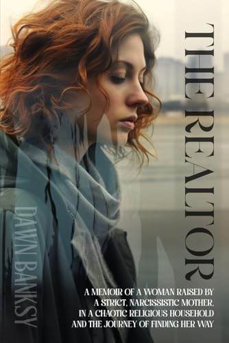 The Realtor: A memoir of a woman raised by a strict, narcissistic mother, in a chaotic religious household and the journey of finding her way von Native Book Publishing