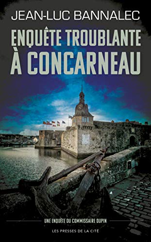 Enquête troublante à Concarneau: Une enquête du commissaire Dupin Enquête troublante à Concarneau: Une enquête du commissaire Dupin von PRESSES CITE