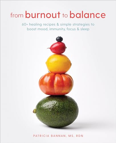 From Burnout to Balance: 60+ Healing Recipes and Simple Strategies to Boost Mood, Immunity, Focus, and Sleep von Rodale Books