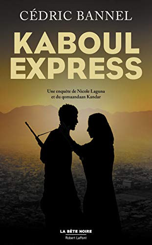 Kaboul express: Une enquête de Nicole Laguna et du qomaandaan Kandar von ROBERT LAFFONT