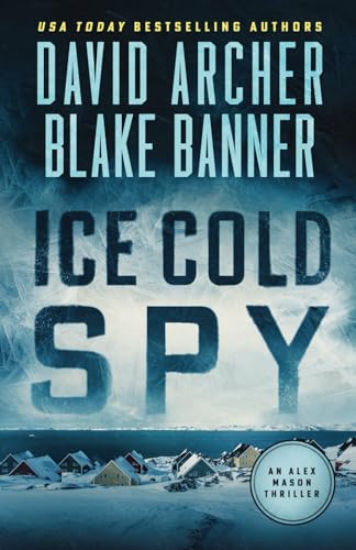 Ice Cold Spy (Alex Mason, Band 2) von Right House