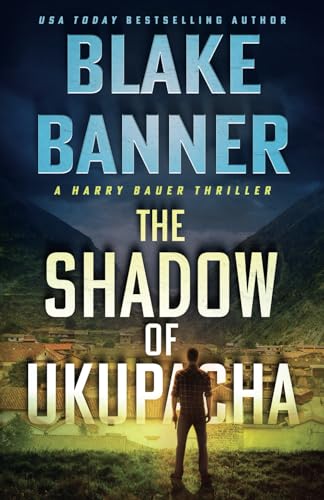 The Shadow of Ukupacha (Harry Bauer, Band 10) von Right House