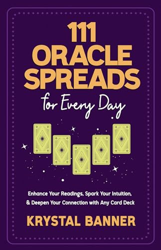 111 Oracle Spreads for Every Day: Enhance Your Readings, Spark Your Intuition, & Deepen Your Connection With Any Card Deck von Hay House LLC
