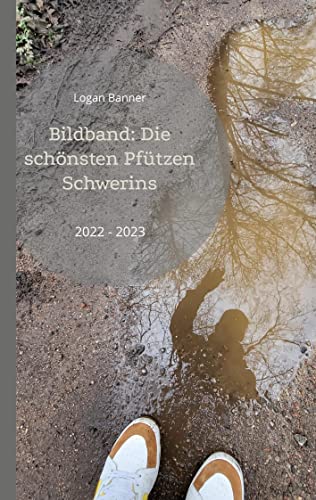 Bildband: Die schönsten Pfützen Schwerins: 2022 - 2023