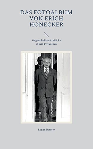 Das Fotoalbum von Erich Honecker: Ungewöhnliche Einblicke in sein Privatleben