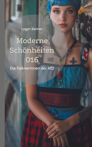 Moderne Schönheiten 016: Die Falknerinnen der AfD von Book on Demand