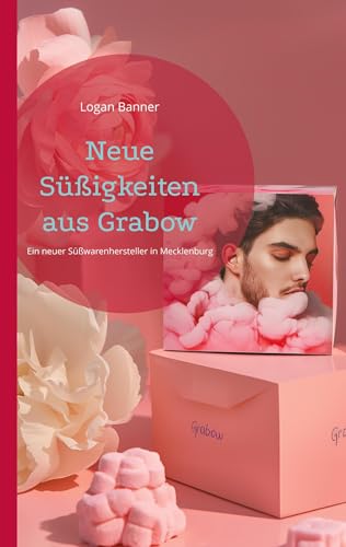 Neue Süßigkeiten aus Grabow: Ein neuer Süßwarenhersteller in Mecklenburg von Book on Demand