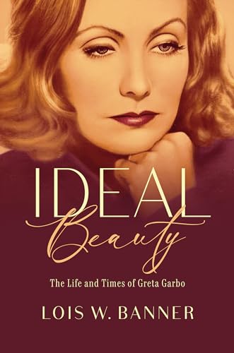 Ideal Beauty: The Life and Times of Greta Garbo