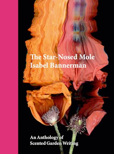 The Star-nosed Mole: An Anthology of Scented Garden Writing
