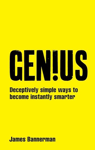 Genius!: Deceptively simple ways to become instantly smarter