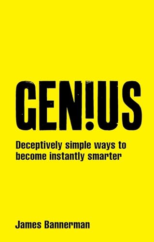 Genius!: Deceptively simple ways to become instantly smarter
