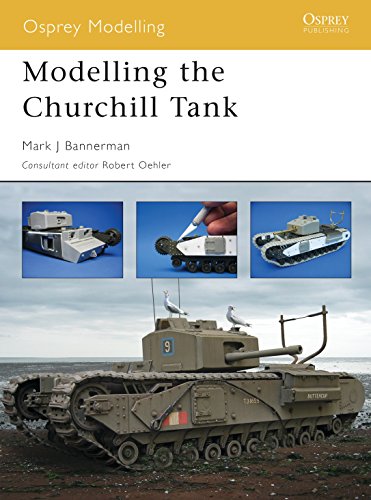 Modelling the Churchill Tank (Osprey Modelling, 21, Band 21)