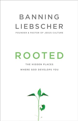 Rooted: The Hidden Places Where God Develops You