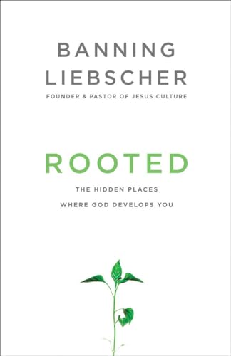 Rooted: The Hidden Places Where God Develops You