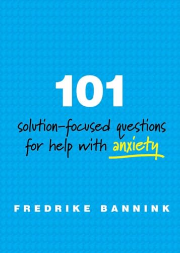 101 Solution-Focused Questions for Help with Anxiety von W. W. Norton & Company