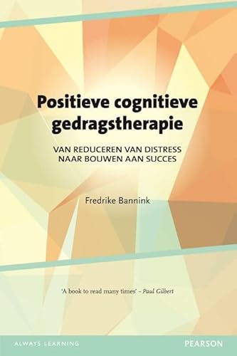 Positieve cognitieve gedragstherapie: van reduceren van distress naar bouwen aan succes Positieve cognitieve gedragstherapie: van reduceren van distress naar bouwen aan succes