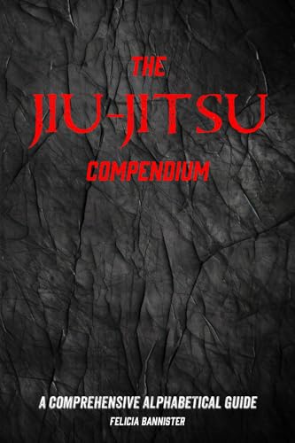 The Jiu-Jitsu Compendium: A Comprehensive Alphabetical Guide von Staten House